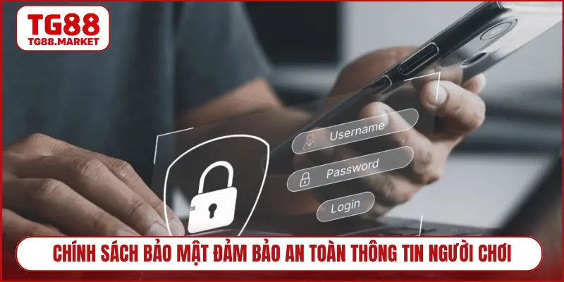 Chính sách bảo mật đảm bảo an toàn thông tin người chơi