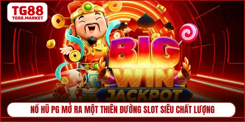 Nổ hũ PG mở ra một thiên đường Slot siêu chất lượng
