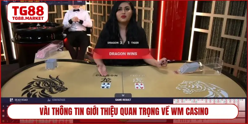 Vài thông tin giới thiệu quan trọng về WM Casino