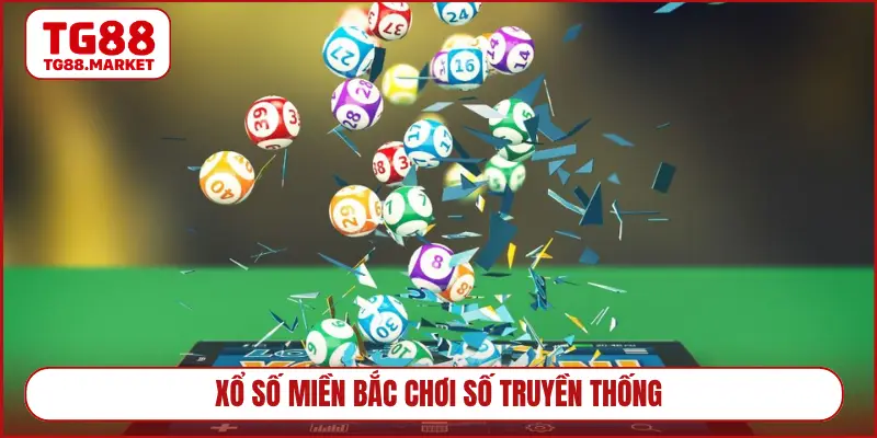 Xổ số miền Bắc chơi số truyền thống